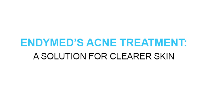 ENDYMEDS ACNE TREATMENT A SOLUTION FOR CLEARER SKIN